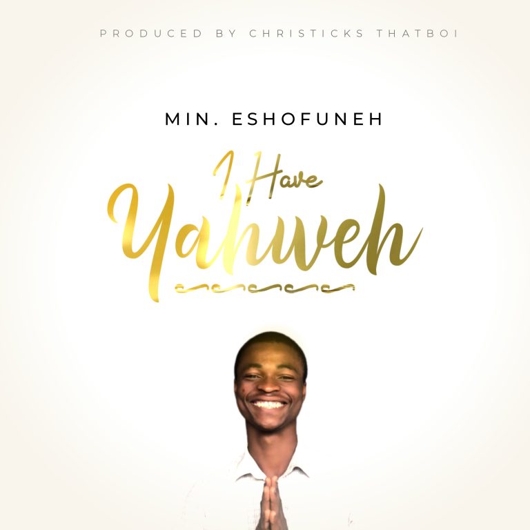 Minister Eshofuneh - I Have Yahweh