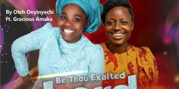 Onyinyechi Oteh ft Gracious Amaka - Be Thou Exalted Lord